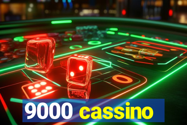 9000 cassino